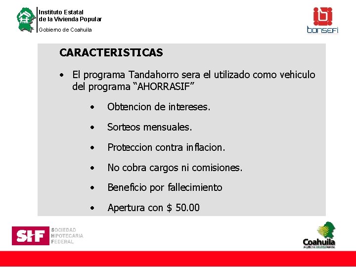 Instituto Estatal de la Vivienda Popular Gobierno de Coahuila CARACTERISTICAS • El programa Tandahorro