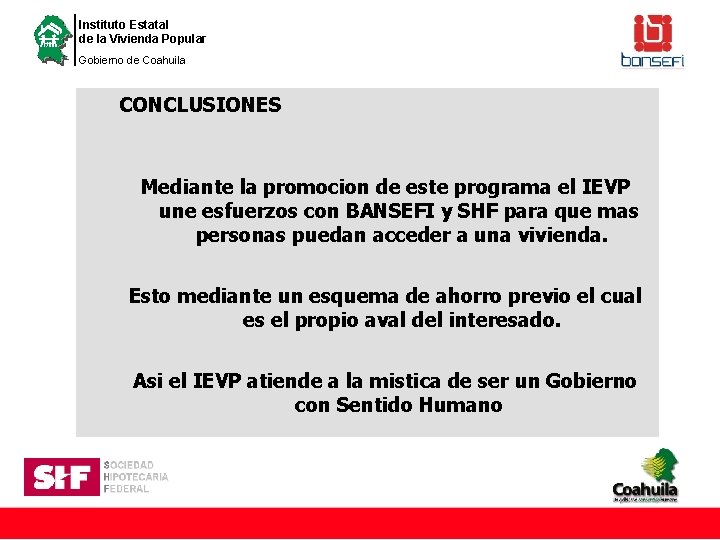 Instituto Estatal de la Vivienda Popular Gobierno de Coahuila CONCLUSIONES Mediante la promocion de