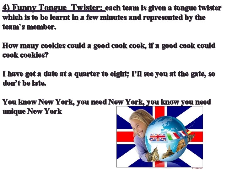 4) Funny Tongue Twister: each team is given a tongue twister which is to