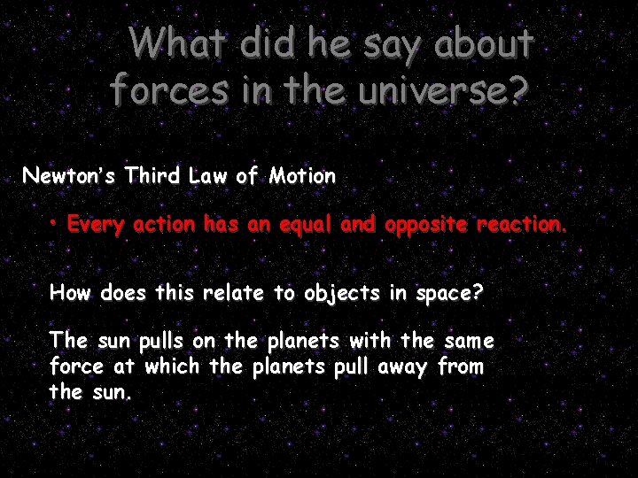 What did he say about forces in the universe? Newton’s Third Law of Motion