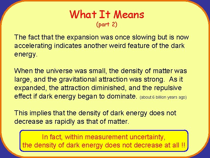 What It Means (part 2) The fact that the expansion was once slowing but