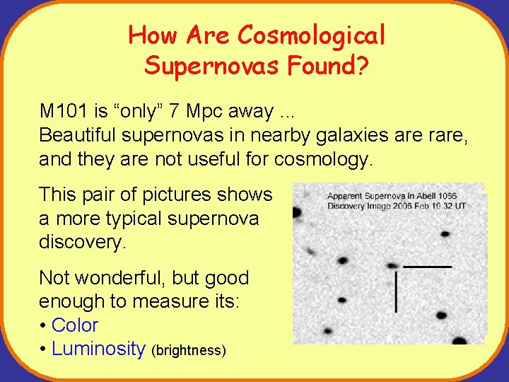 How Are Cosmological Supernovas Found? M 101 is “only” 7 Mpc away. . .