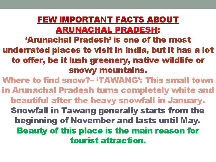 FEW IMPORTANT FACTS ABOUT ARUNACHAL PRADESH: ‘Arunachal Pradesh’ is one of the most underrated