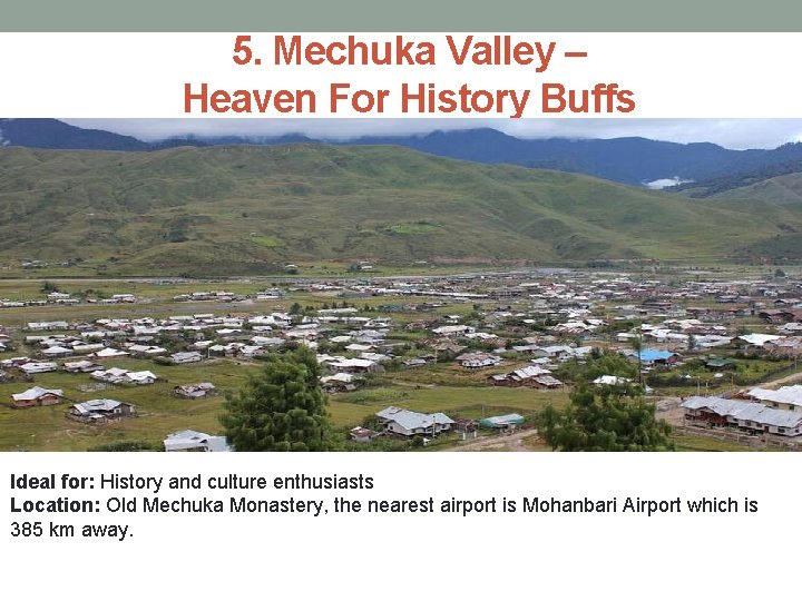 5. Mechuka Valley – Heaven For History Buffs Ideal for: History and culture enthusiasts