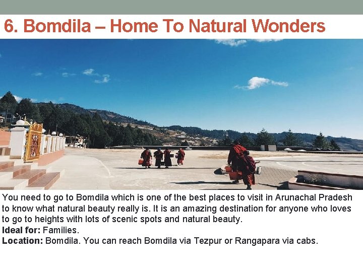 6. Bomdila – Home To Natural Wonders You need to go to Bomdila which