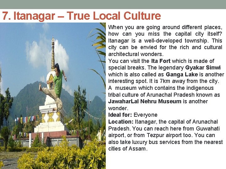 7. Itanagar – True Local Culture When you are going around different places, how