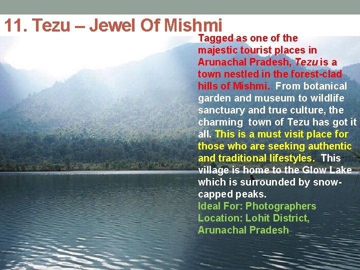 11. Tezu – Jewel Of Mishmi Tagged as one of the majestic tourist places