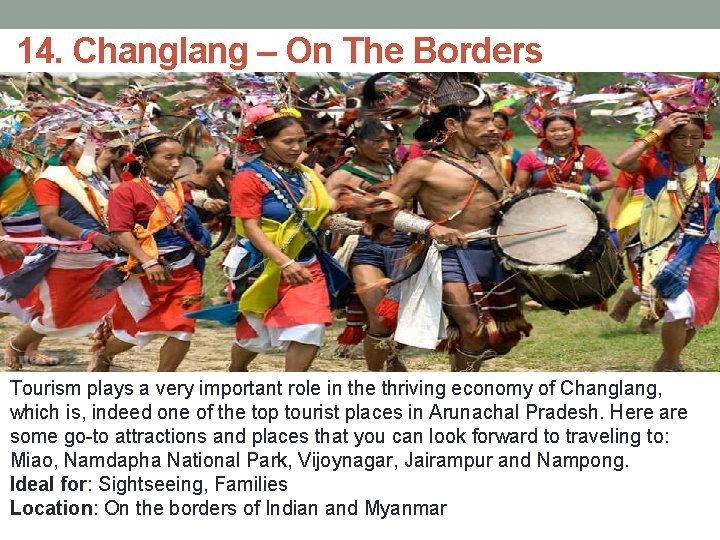 14. Changlang – On The Borders Tourism plays a very important role in the