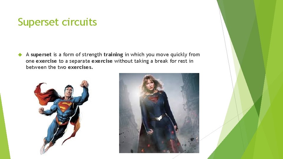 Superset circuits A superset is a form of strength training in which you move