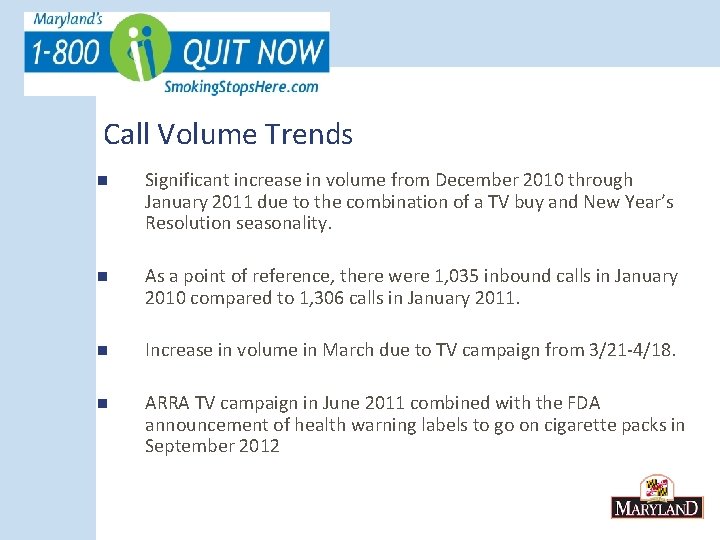 Call Volume Trends n Significant increase in volume from December 2010 through January 2011