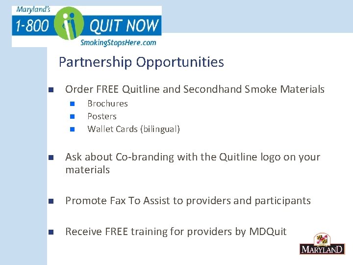 Partnership Opportunities n Order FREE Quitline and Secondhand Smoke Materials n n n Brochures