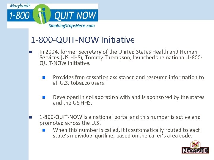 1 -800 -QUIT-NOW Initiative n n In 2004, former Secretary of the United States