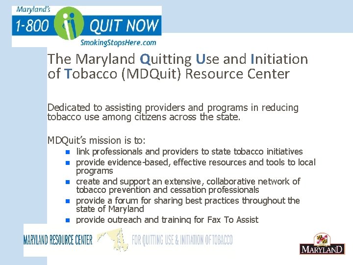 The Maryland Quitting Use and Initiation of Tobacco (MDQuit) Resource Center Dedicated to assisting