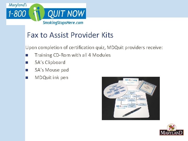 Fax to Assist Provider Kits Upon completion of certification quiz, MDQuit providers receive: n