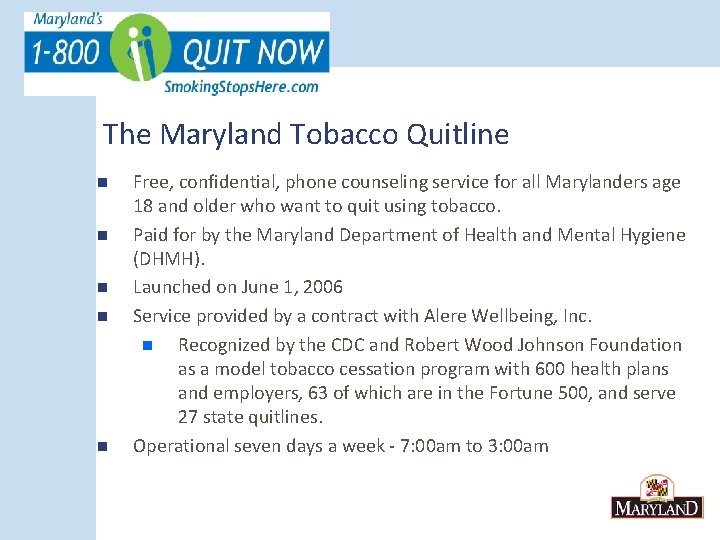 The Maryland Tobacco Quitline n n n Free, confidential, phone counseling service for all