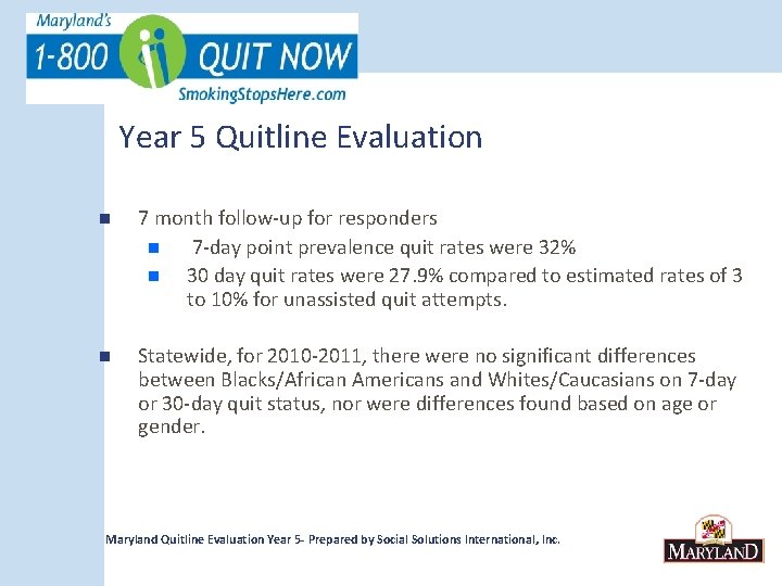 Year 5 Quitline Evaluation n 7 month follow-up for responders n 7 -day point