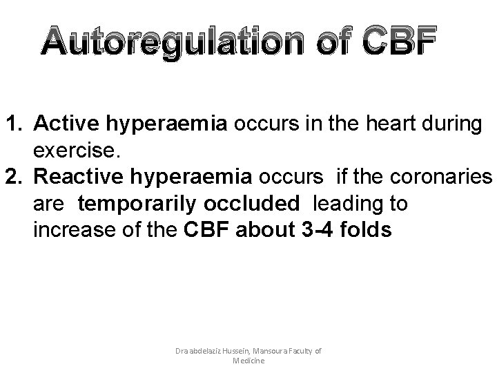 Autoregulation of CBF 1. Active hyperaemia occurs in the heart during exercise. 2. Reactive