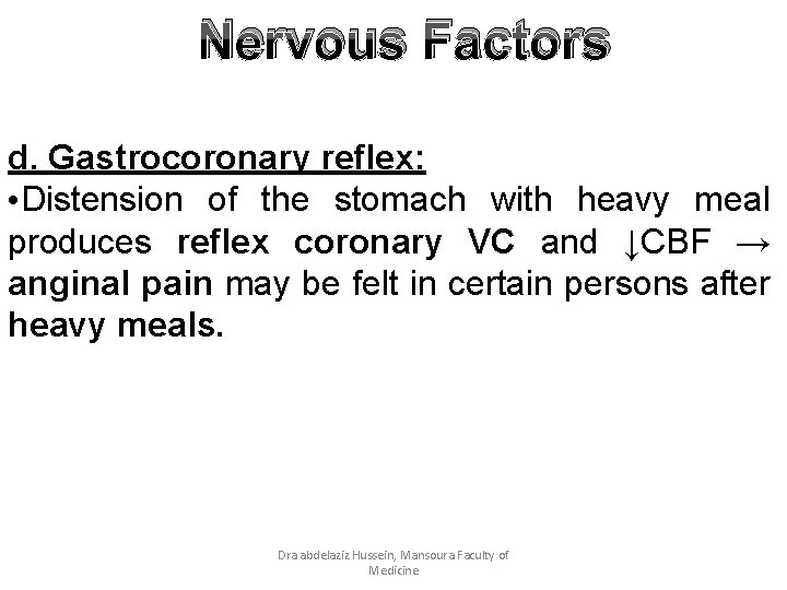 Nervous Factors d. Gastrocoronary reflex: • Distension of the stomach with heavy meal produces