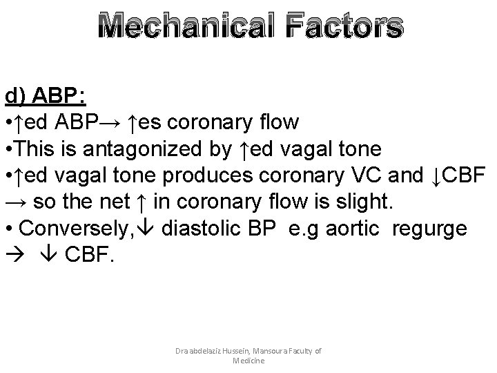 Mechanical Factors d) ABP: • ↑ed ABP→ ↑es coronary flow • This is antagonized
