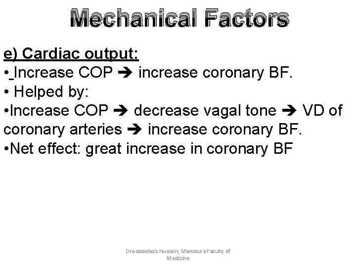 Mechanical Factors e) Cardiac output: • Increase COP increase coronary BF. • Helped by: