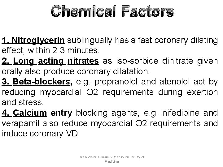 Chemical Factors 1. Nitroglycerin sublingually has a fast coronary dilating effect, within 2 -3