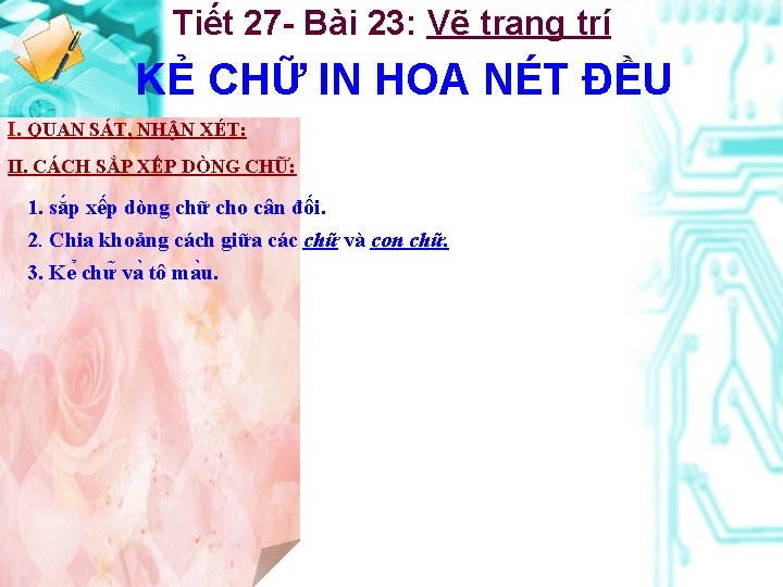 Tiết 27 - Bài 23: Vẽ trang trí KẺ CHỮ IN HOA NÉT ĐỀU