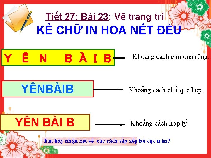 Tiết 27: Bài 23: Vẽ trang trí KẺ CHỮ IN HOA NÉT ĐỀU Y