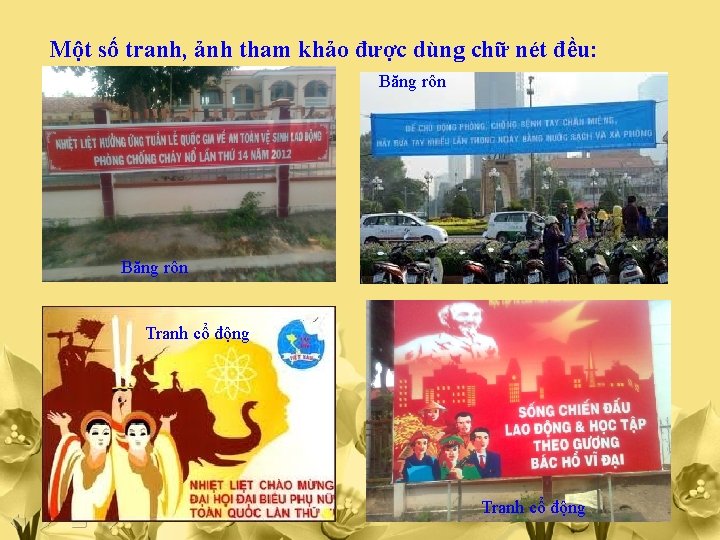 Một số tranh, ảnh tham khảo được dùng chữ nét đều: Băng rôn Tranh