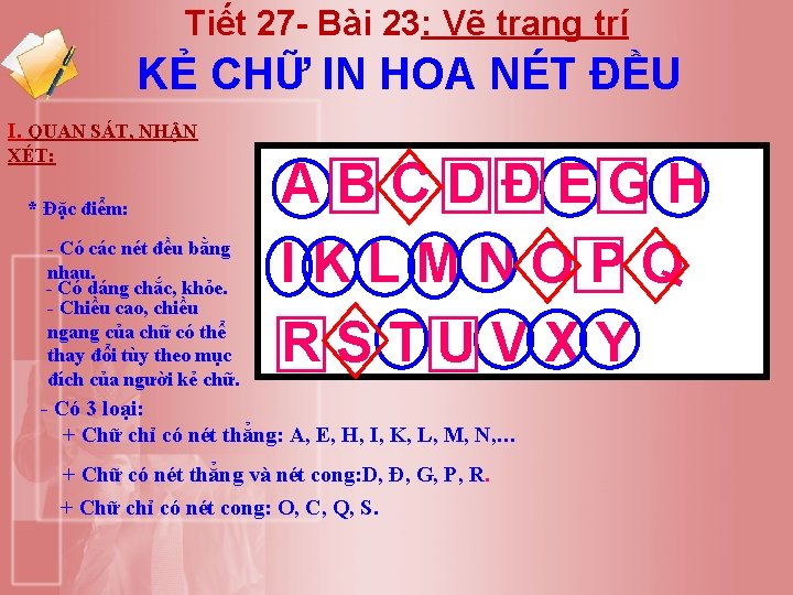 Tiết 27 - Bài 23: Vẽ trang trí KẺ CHỮ IN HOA NÉT ĐỀU