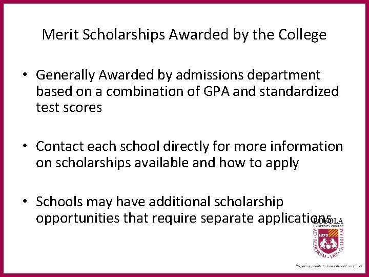 Merit Scholarships Awarded by the College • Generally Awarded by admissions department based on