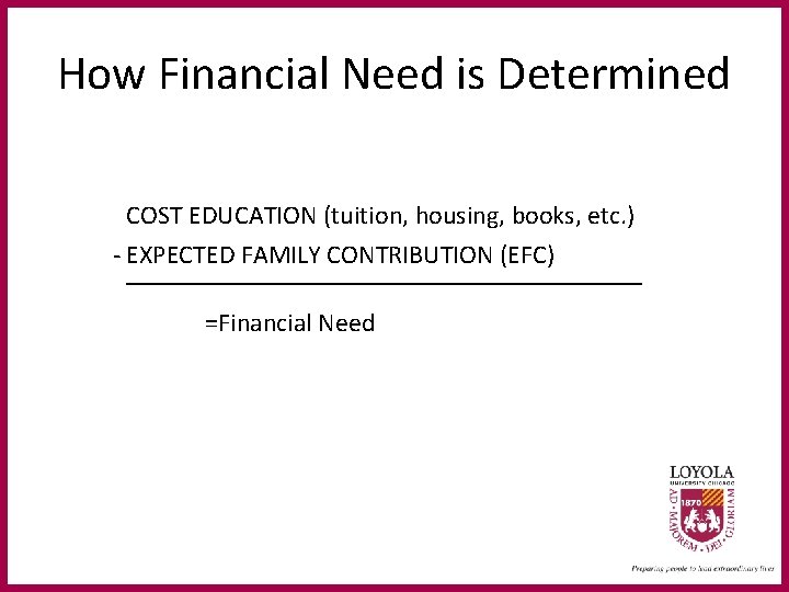 How Financial Need is Determined COST EDUCATION (tuition, housing, books, etc. ) - EXPECTED