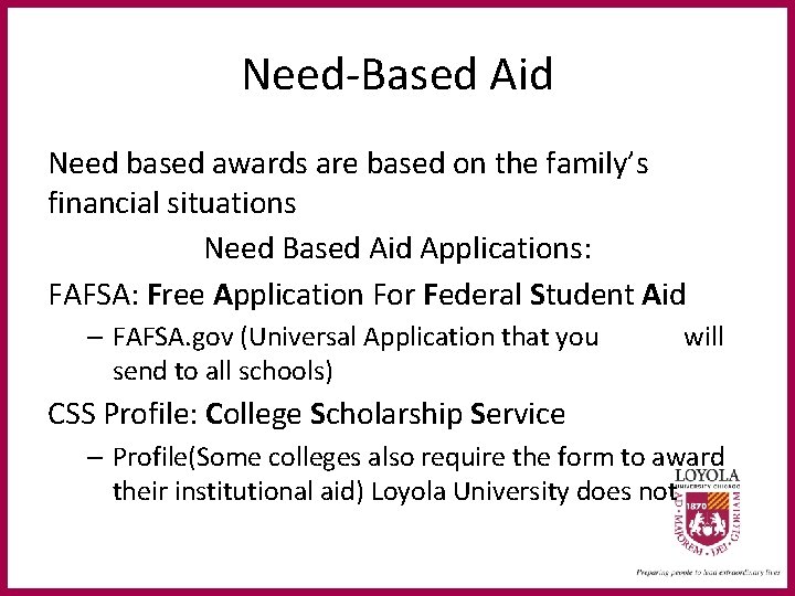 Need-Based Aid Need based awards are based on the family’s financial situations Need Based