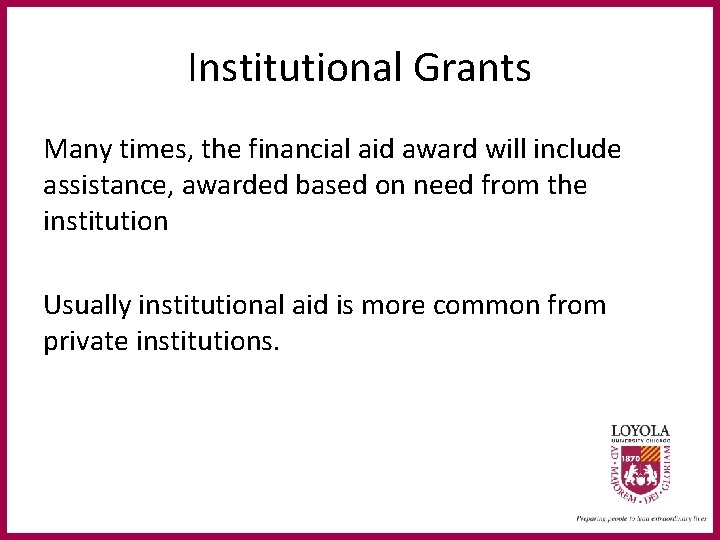 Institutional Grants Many times, the financial aid award will include assistance, awarded based on