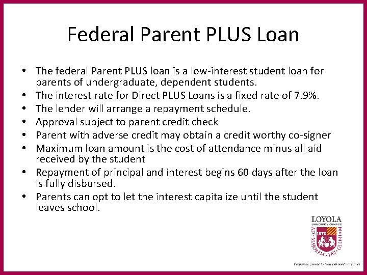 Federal Parent PLUS Loan • The federal Parent PLUS loan is a low-interest student