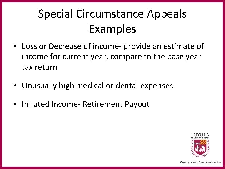 Special Circumstance Appeals Examples • Loss or Decrease of income- provide an estimate of