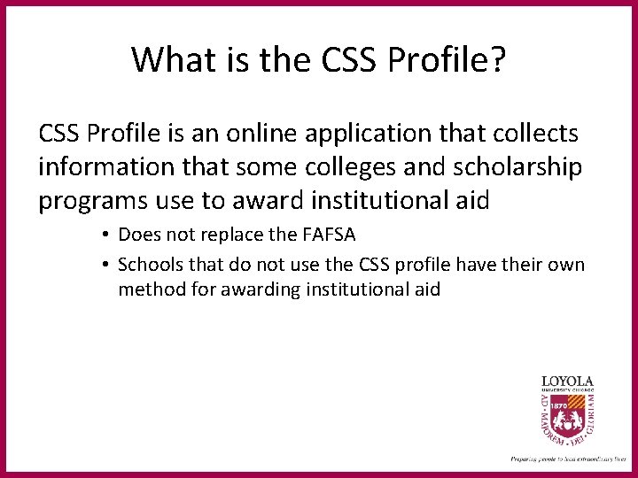 What is the CSS Profile? CSS Profile is an online application that collects information