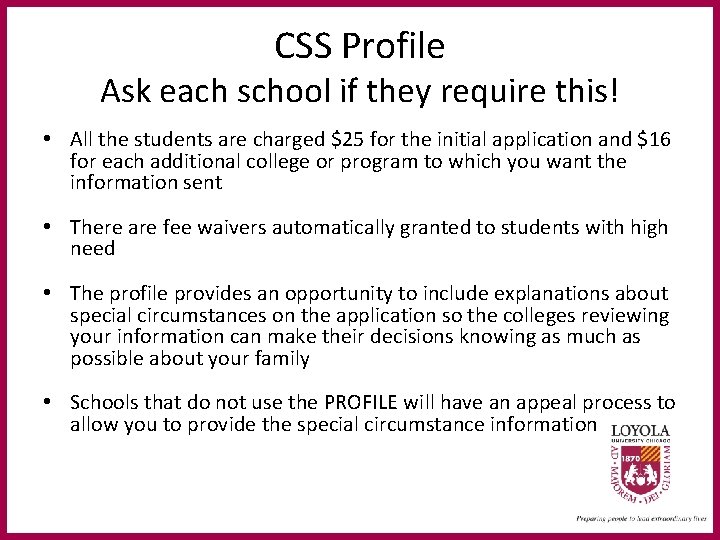 CSS Profile Ask each school if they require this! • All the students are