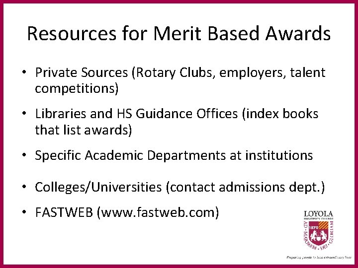 Resources for Merit Based Awards • Private Sources (Rotary Clubs, employers, talent competitions) •