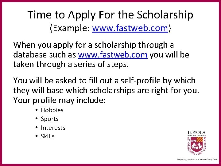 Time to Apply For the Scholarship (Example: www. fastweb. com) When you apply for