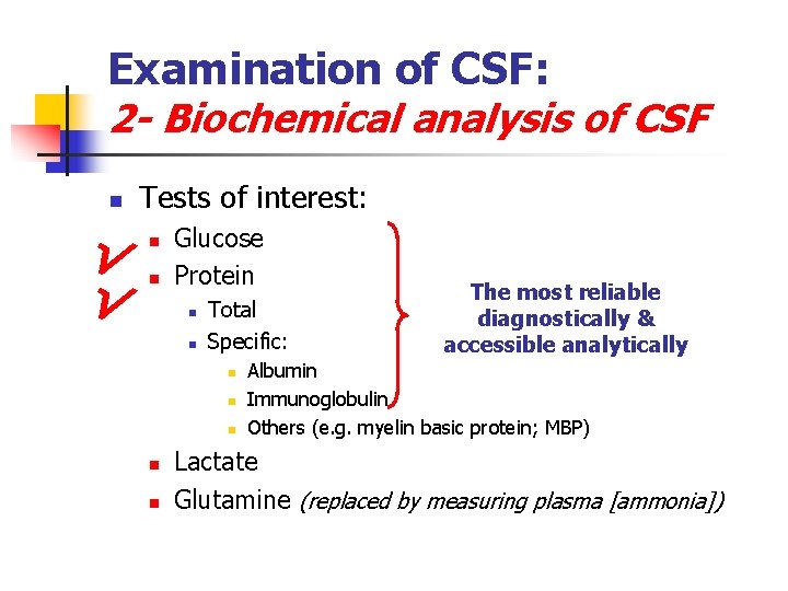 Examination of CSF: 2 - Biochemical analysis of CSF n √ √ Tests of