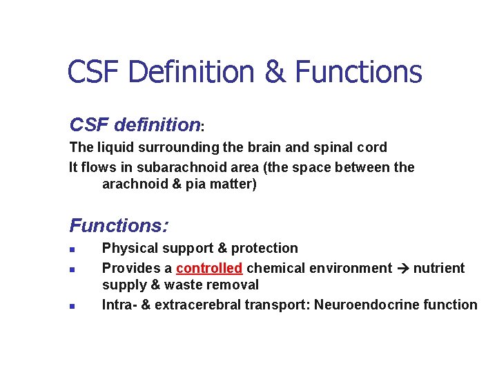 CSF Definition & Functions CSF definition: The liquid surrounding the brain and spinal cord