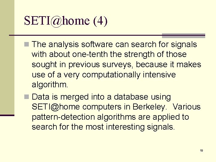SETI@home (4) n The analysis software can search for signals with about one-tenth the SETI@home (4) n The analysis software can search for signals with about one-tenth the