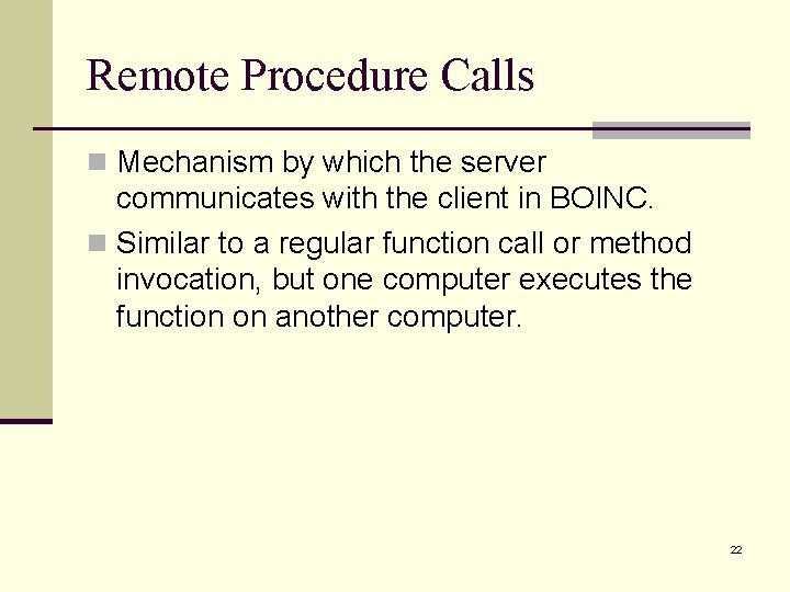 Remote Procedure Calls n Mechanism by which the server communicates with the client in Remote Procedure Calls n Mechanism by which the server communicates with the client in