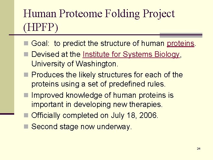 Human Proteome Folding Project (HPFP) n Goal: to predict the structure of human proteins. Human Proteome Folding Project (HPFP) n Goal: to predict the structure of human proteins.