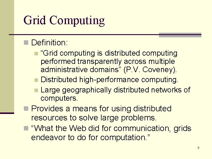Grid Computing n Definition: n “Grid computing is distributed computing performed transparently across multiple Grid Computing n Definition: n “Grid computing is distributed computing performed transparently across multiple