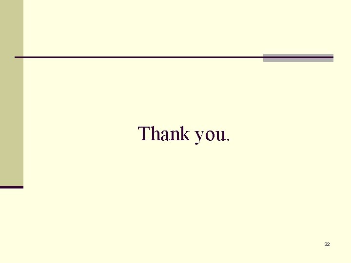 Thank you. 32 Thank you. 32