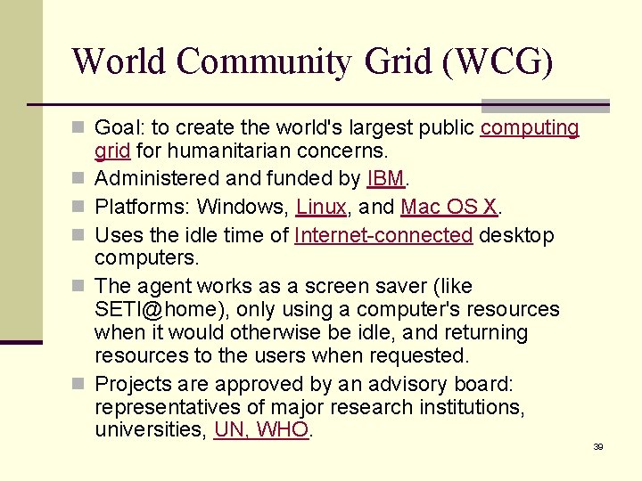 World Community Grid (WCG) n Goal: to create the world's largest public computing n World Community Grid (WCG) n Goal: to create the world's largest public computing n