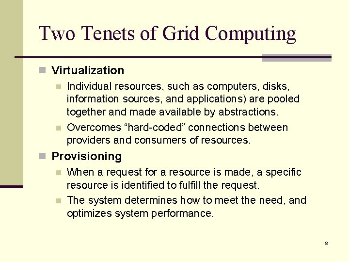 Two Tenets of Grid Computing n Virtualization n Individual resources, such as computers, disks, Two Tenets of Grid Computing n Virtualization n Individual resources, such as computers, disks,