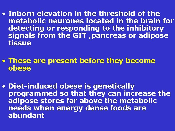  • Inborn elevation in the threshold of the metabolic neurones located in the