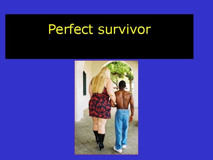 Perfect survivor 